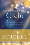 defensa del cielo: Un periodista examina la evidencia de la vida después de la muerte