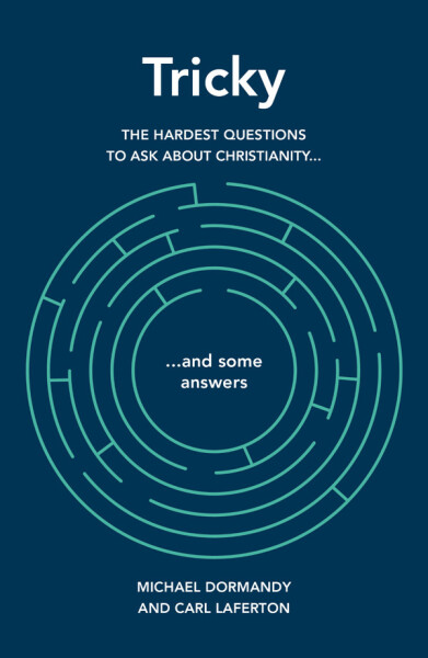Tricky: The hardest questions to ask about Christianity (and some answers)