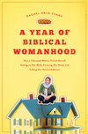 Year of Biblical Womanhood: How a Liberated Woman Found Herself Sitting on Her Roof, Covering Her Head, and Calling Her Husband 'Master'