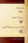 Adam, the Fall, and Original Sin: Theological, Biblical, and Scientific Perspectives