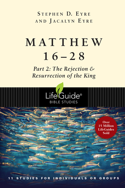 Matthew 16-28: Part 2: The Rejection & Resurrection of the King
