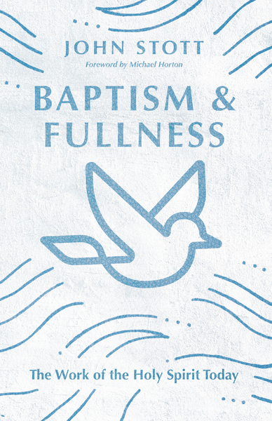 Baptism and Fullness: The Work of the Holy Spirit Today