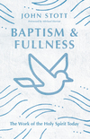 Baptism and Fullness: The Work of the Holy Spirit Today