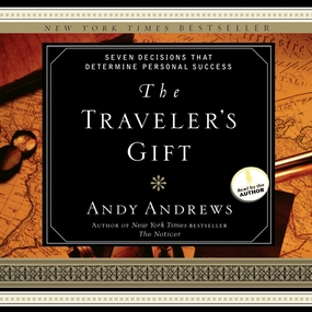 The Traveler's Gift: Seven Decisions that Determine Personal Success