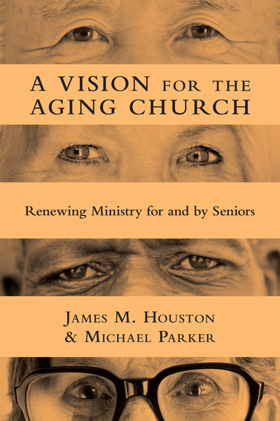 A Vision for the Aging Church: Renewing Ministry for and by Seniors