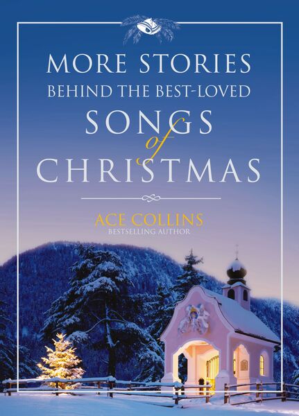 More Stories Behind the Best-Loved Songs of Christmas: Heartwarming Stories Behind Popular Carols
