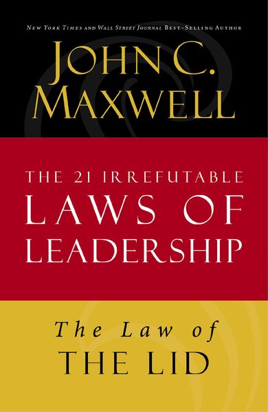 Law of the Lid: Lesson 1 from The 21 Irrefutable Laws of Leadership