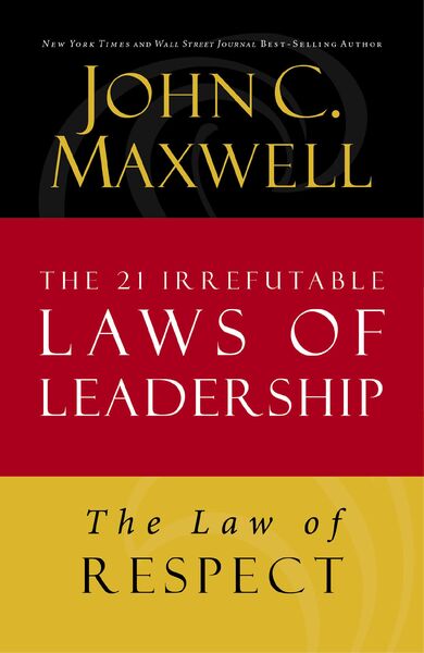 Law of Respect: Lesson 7 from The 21 Irrefutable Laws of Leadership