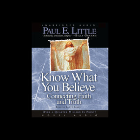 Know What You Believe: Connecting Faith and Truth