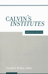 Calvin's Institutes: Abridged Edition