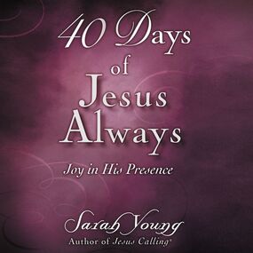40 Days of Jesus Always: Joy in His Presence