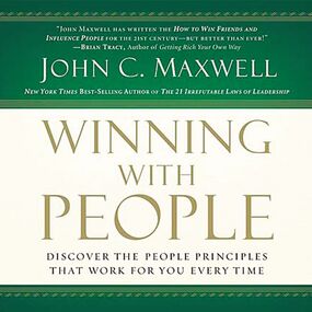 Winning with People: Discover the People Principles that Work for You Every Time