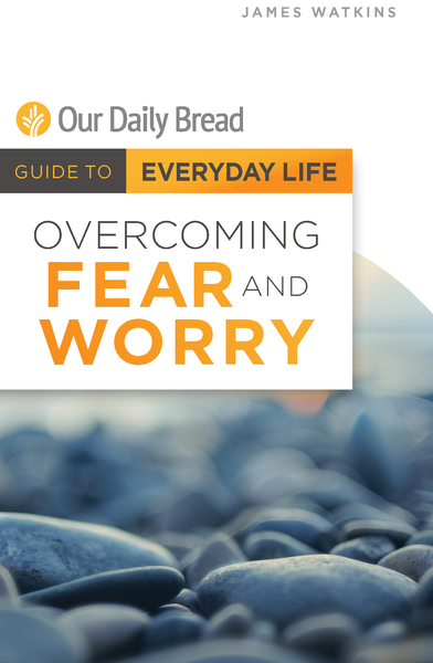 Overcoming Fear and Worry