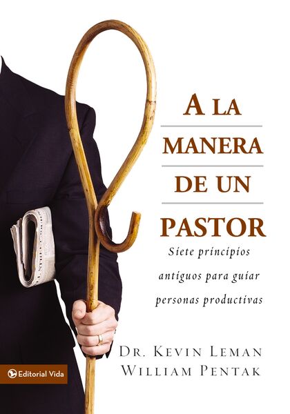 la manera de un pastor: Siete principios antiguos para guiar personas productivas