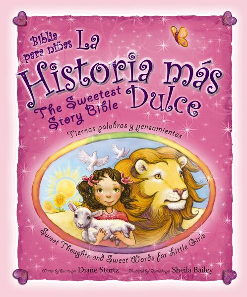 historia mas dulce / The Sweetest Story Bible: Tiernas palabras y pensamientos para niñas / Sweet Thoughts and Sweet Words for Little Girls