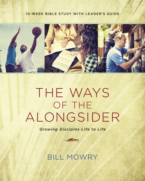 Ways of the Alongsider: Growing Disciples Life to Life