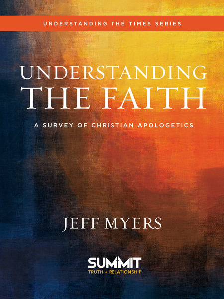 Understanding the Faith: A Survey of Christian Apologetics