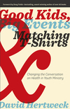 Good Kids, Big Events, and Matching Tshirts: Changing the Conversation on Health in Youth Ministry