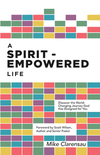A Spirit-Empowered Life: Discover the World-Changing Journey God Has Designed for You
