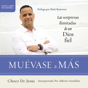 Muévase a más: Las sorpresas ilimitadas de un Dios fiel