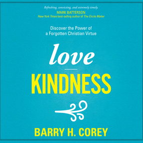 Love Kindness: Discover the Power of a Forgotten Christian Virtue
