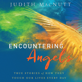 Encountering Angels: True Stories of How They Touch Our Lives Every Day