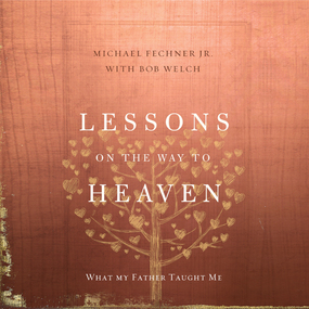 Lessons on the Way to Heaven: What My Father Taught Me