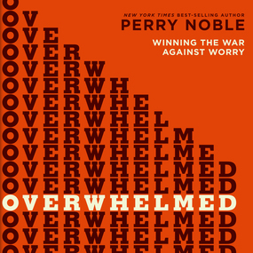 Overwhelmed: Winning the War Against Worry