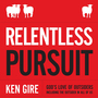 Relentless Pursuit: God's Love of Outsiders Including the Outsider in All of Us