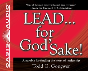 LEAD . . . For God's Sake!: A parable for finding the heart of leadership