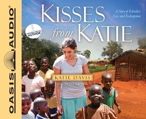 Kisses from Katie: A Story of Relentless Love and Redemption