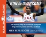 Run to Overcome: The Inspiring Story of an American Champion's Long-Distance Quest to Achieve a Big Dream