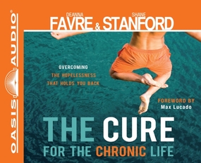 The Cure for the Chronic Life: Overcoming the Hopelessness That Holds You Back