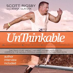 Unthinkable: The Scott Rigsby Story