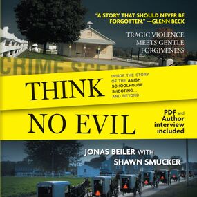 Think No Evil: Inside the Story of the Amish Schoolhouse Shooting...and Beyond