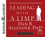 Leading With a Limp: Take Full Advantage of Your Most Powerful Weakness