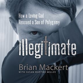 Illegitimate: How a Loving God Rescued a Son of Polygamy