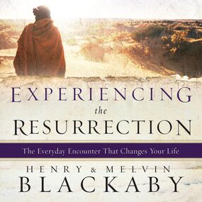 Experiencing the Resurrection: The Everyday Encounter That Changes Your Life