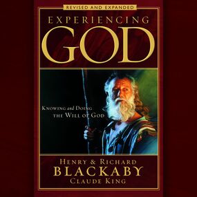 Experiencing God: Knowing and Doing the Will of God