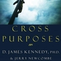 Cross Purposes: Discovering the Great Love of God for You
