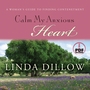 Calm My Anxious Heart: A Woman's Guide to Finding Contentment