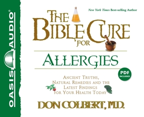 The Bible Cure for Allergies: Ancient Truths, Natural Remedies and the Latest Findings for Your Health Today