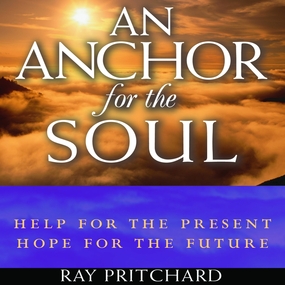 An Anchor for the Soul: Help for the Present, Hope for the Future