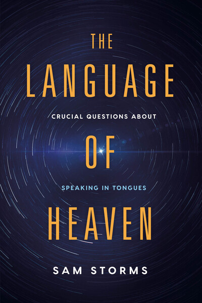 The Language of Heaven: Crucial Questions About Speaking in Tongues