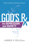God's Rx for Depression and Anxiety: Biblical Wisdom Confirmed by Science