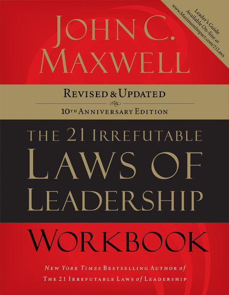 21 Irrefutable Laws of Leadership Workbook: Revised and   Updated