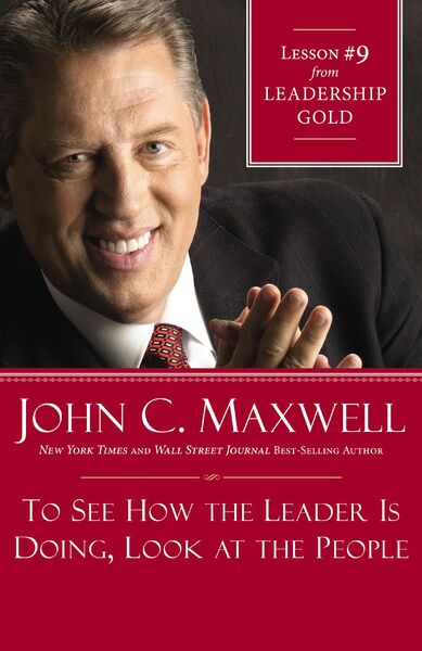 To See How the Leader Is Doing, Look at the People: Lesson 9 from Leadership Gold