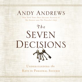 Seven Decisions: Understanding the Keys to Personal Success