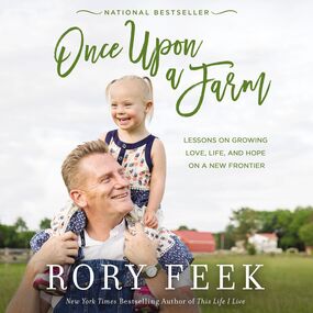 Once Upon a Farm: Lessons on Growing Love, Life, and Hope on a New Frontier