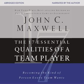 17 Essential Qualities of a Team Player: Becoming the Kind of Person Every Team Wants